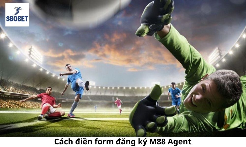 Cách điền form đăng ký M88 Agent